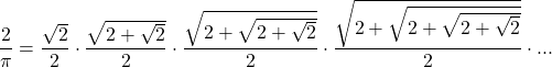 \[\frac{2}{\pi}=\frac{\sqrt{2}}{2}\cdot\frac{\sqrt{2+\sqrt{2}}}{2}\cdot\frac{\sqrt{2+\sqrt{2+\sqrt{2}}}}{2}\cdot\frac{\sqrt{2+\sqrt{2+\sqrt{2+\sqrt{2}}}}}{2}\cdot...\]