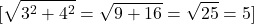 \[[\sqrt{3^2 + 4^2} = \sqrt{9 + 16} = \sqrt{25} = 5]\]
